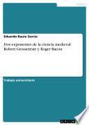 libro Dos Exponentes De La Ciencia Medieval: Robert Grosseteste Y Roger Bacon